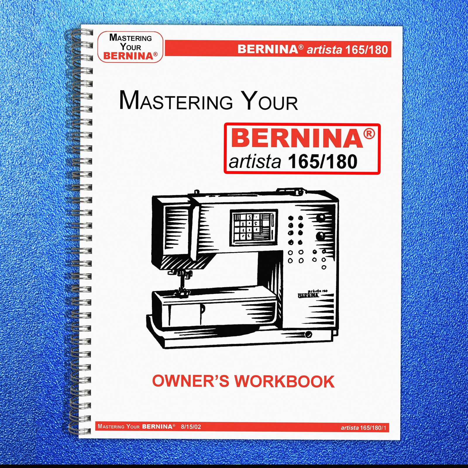 BERNINA Artista 165 180 Mastery Owners Workbook BOUND – DURABLE FRONT & BACK