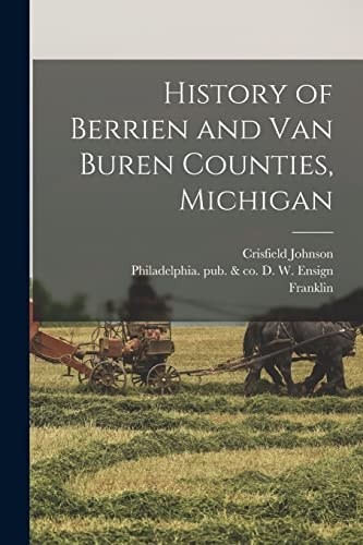 History of Berrien and Van Buren Counties, Michigan – Ellis, Franklin 1828-1885,