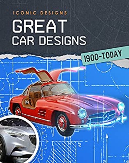 Great Car Designs 1900 – Today Hardcover Richard Spilsbury