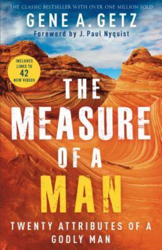 Measure of a Man : Twenty Attributes of a Godly Man by Gene A. Getz 2016 Book