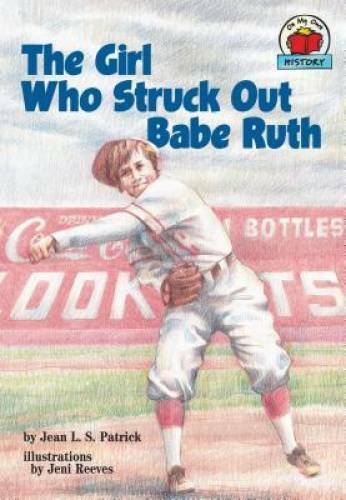 The Girl Who Struck Out Babe Ruth (On My Own History (Paperback)) – GOOD