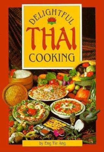 Delightful Thai Cooking – Paperback By Ang, Eng Tie – GOOD