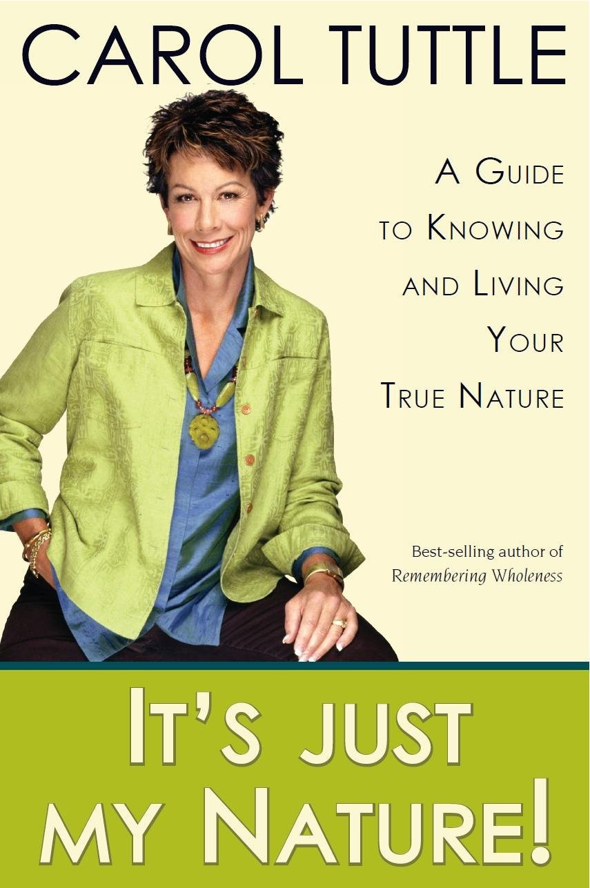 It’s Just My Nature!: A Guide to Knowing and Living Your True Nature
