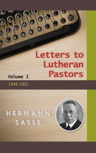 Herman Sasse Letter to Lutheran Pastors – Volume I (Hardback) (UK IMPORT)