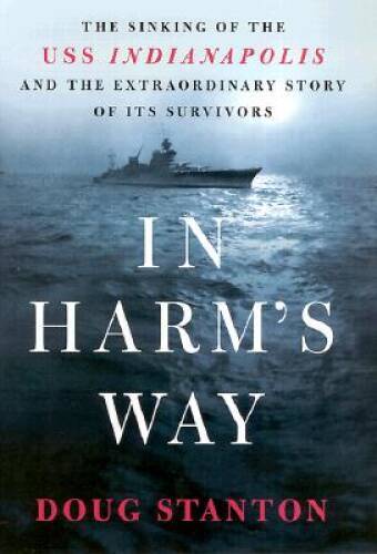 In Harms Way: The Sinking of the USS Indianapolis and the Extraordinary – GOOD