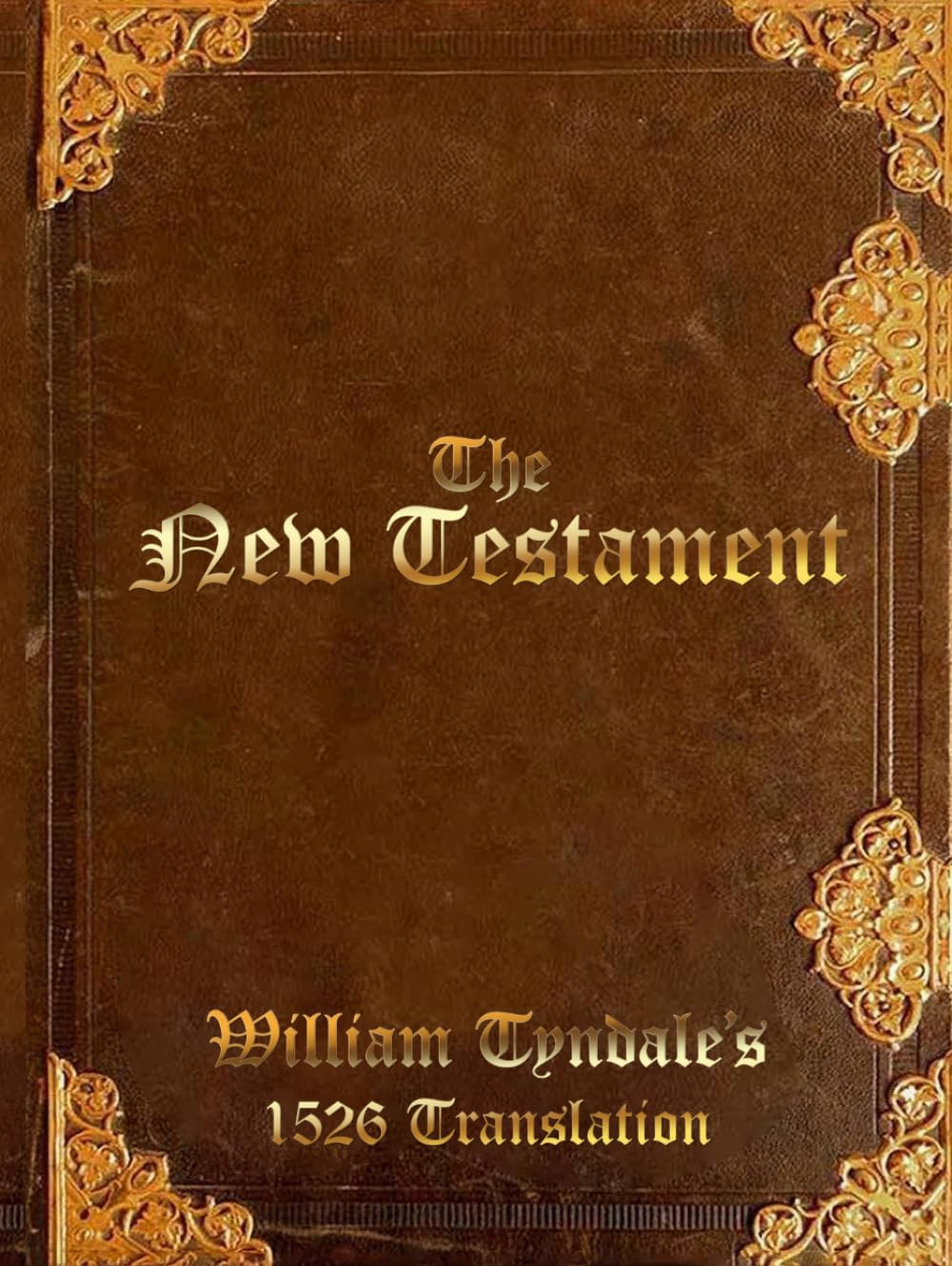 The New Testament: William Tyndale’S 1526 Translation