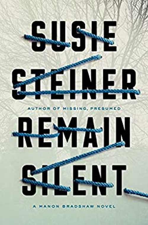 Remain Silent : A Manon Bradshaw Novel Hardcover Susie Steiner