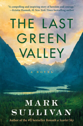 The Last Green Valley: A Novel – Paperback By Sullivan, Mark – GOOD