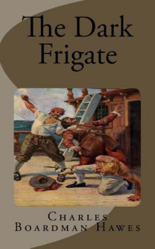 The Dark Frigate by Boardman Hawes, Charles