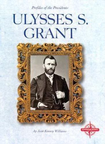 Ulysses S. Grant; Profiles of the – library bi, Jean Kinney Williams, 0756502659