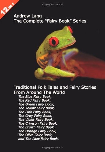 12 Books in 1: Andrew Lang’s Complete “Fairy Book” Series. The B