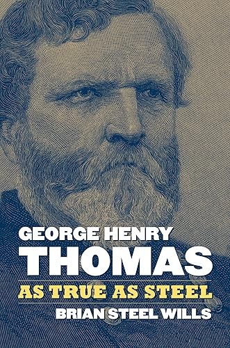 George Henry Thomas: As True As Steel