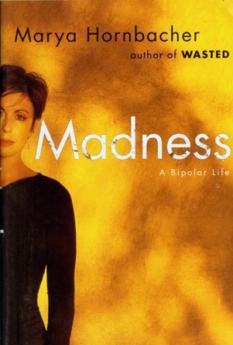 Madness: A Bipolar Life – 0618754458, Marya Hornbacher, hardcover