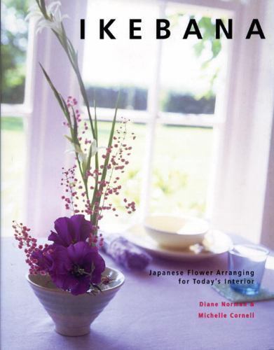 Ikebana: Japanese Flower Arranging for Today’s Interiors