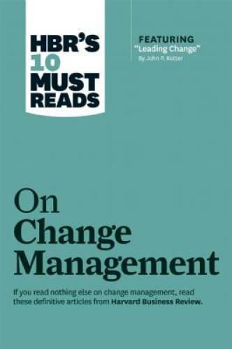 HBR’s 10 Must Reads on Change Management (including featured article – VERY GOOD