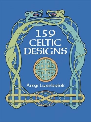 Amy Lusebrink 159 Celtic Designs (Paperback) Dover Pictorial Archive (UK IMPORT)