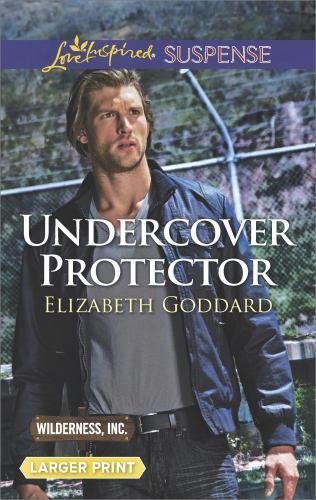 Undercover Protector (Wilderness, Inc., 2), Goddard, Elizabeth, Book
