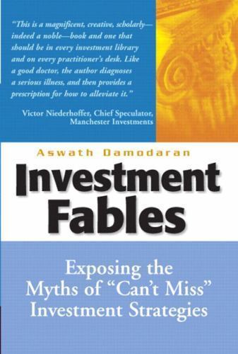 Investment Fables: Exposing the Myths of “Can’t Miss” Investments Strategies