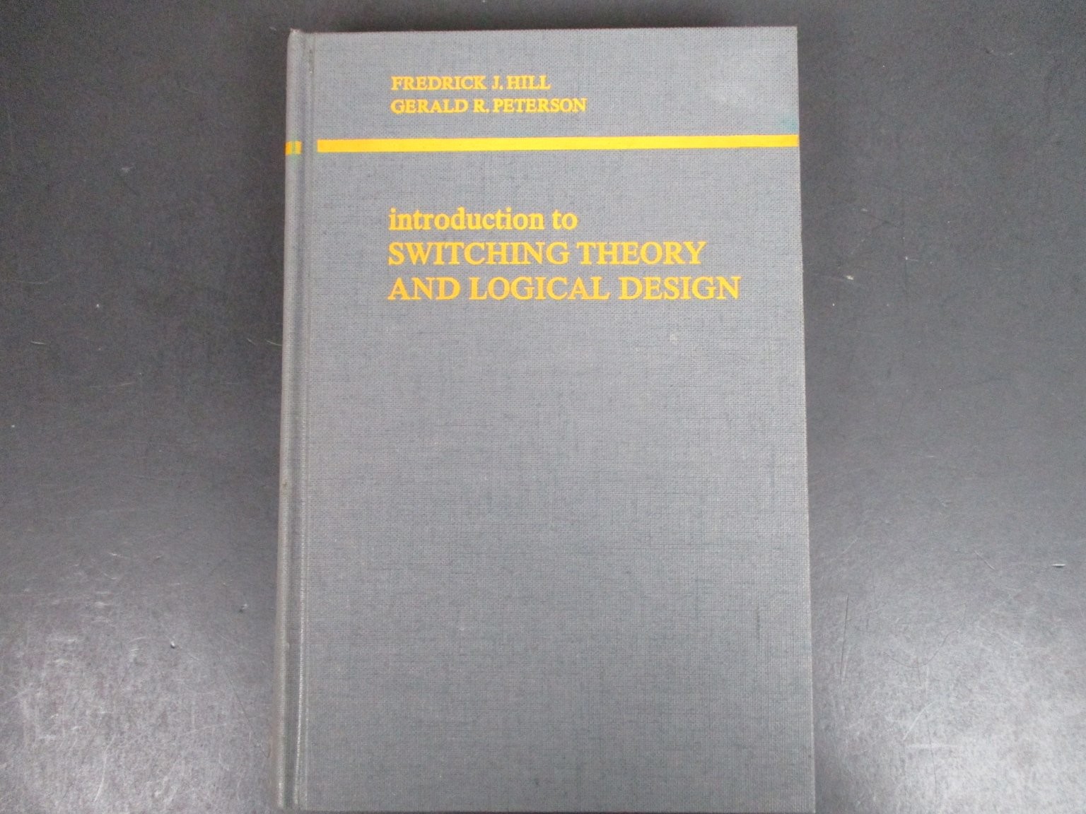 Introduction to Switching Theory & Logical Design Hill Peterson 1968 John Wiley
