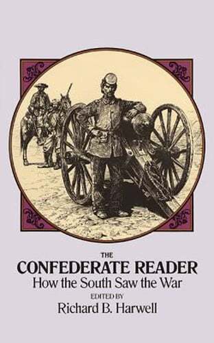 The Confederate Reader: How the South Saw the War by Richard B Harwell: Used