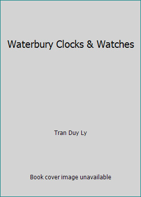 Waterbury Clocks & Watches by Tran Duy Ly