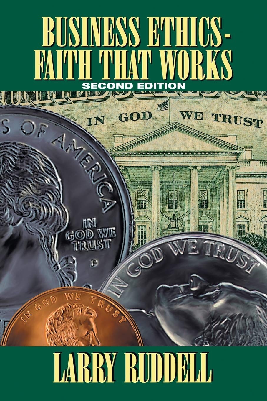 Business Ethics – Faith That Works, 2nd Edition: Leading Your Company to Lon…