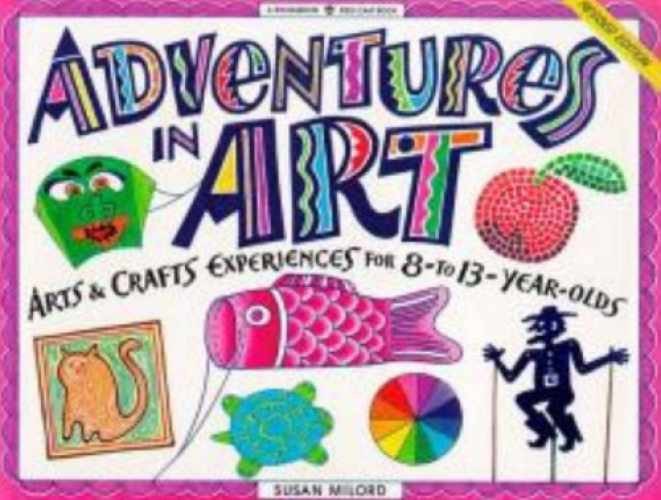 Adventures in Art: Arts & Crafts – Paperback, by Milord Susan – Very Good