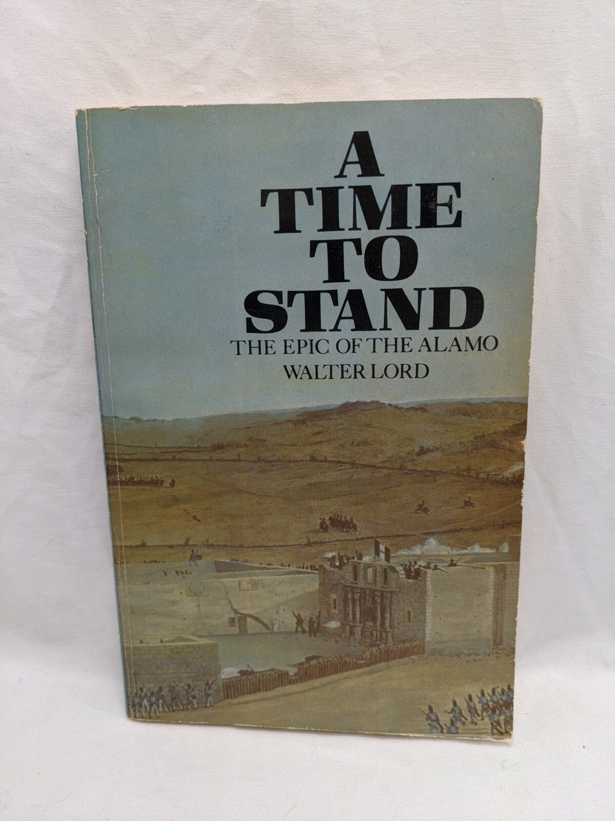 A Time To Stand The Epic Of The Alamo Walter Lord Paperback Book