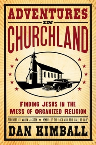 Adventures in Churchland: Finding Jesus in the Mess of Organized Religion: Used