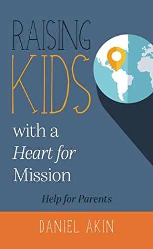 Raising Kids with a Heart for Mission – Paperback, by Daniel Akin – Very Good