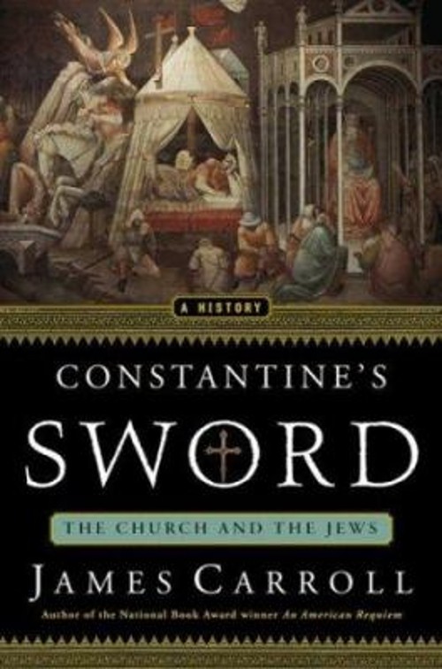 Constantine’s Sword : The Church and the Jews Hardcover James Car