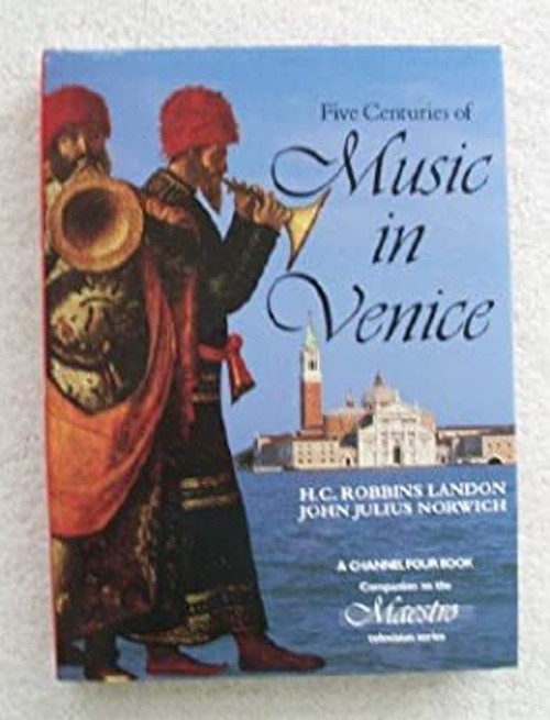 Five Centuries of Music in Venice John Julius, Landon, H. C. Robb