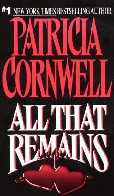 All That Remains (Patricia Cornwell) by Patricia Cornwell