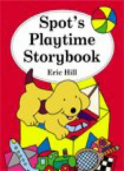 Spot’s Playtime Storybook By Eric Hill. 9780723246534