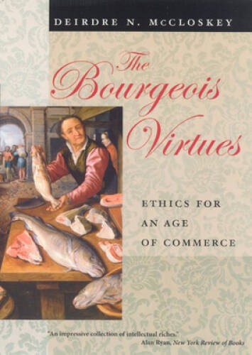 The Bourgeois Virtues: Ethics for an Age of Commerce – Paperback – GOOD