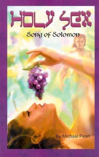 Holy Sex: Song of Solomon – Paperback By Pearl, Michael – GOOD