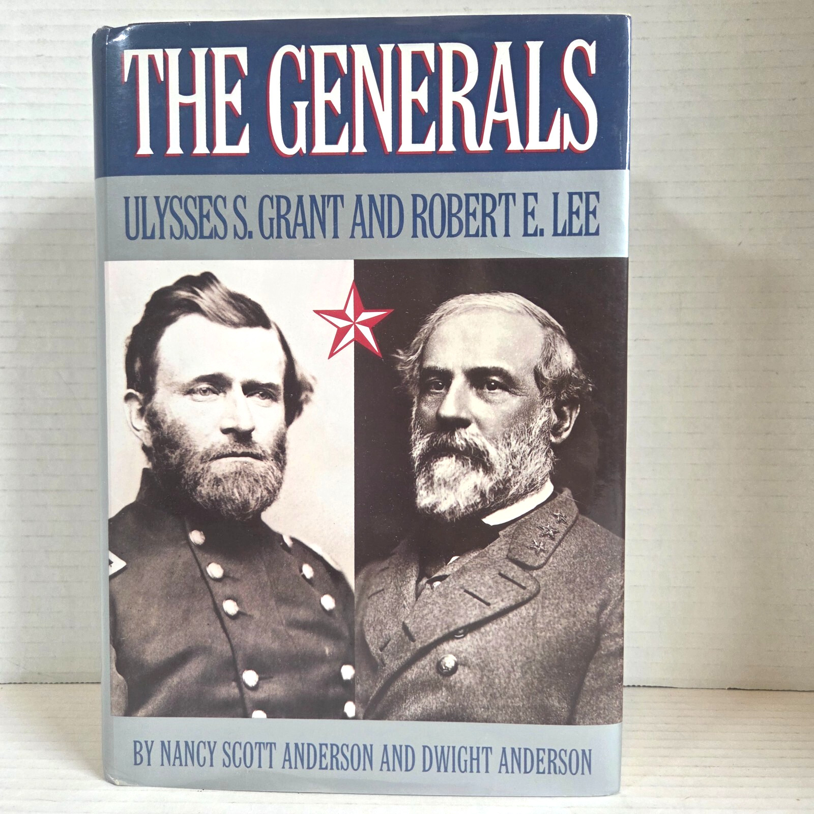 The Generals Ulysses S. Grant and Robert E. Lee by Scott & Anderson 1994 HC