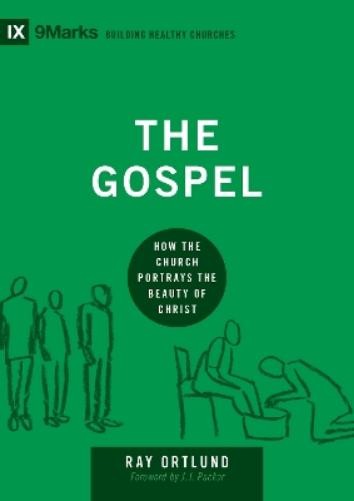 Ray Ortlund The Gospel (Hardback) Building Healthy Churches