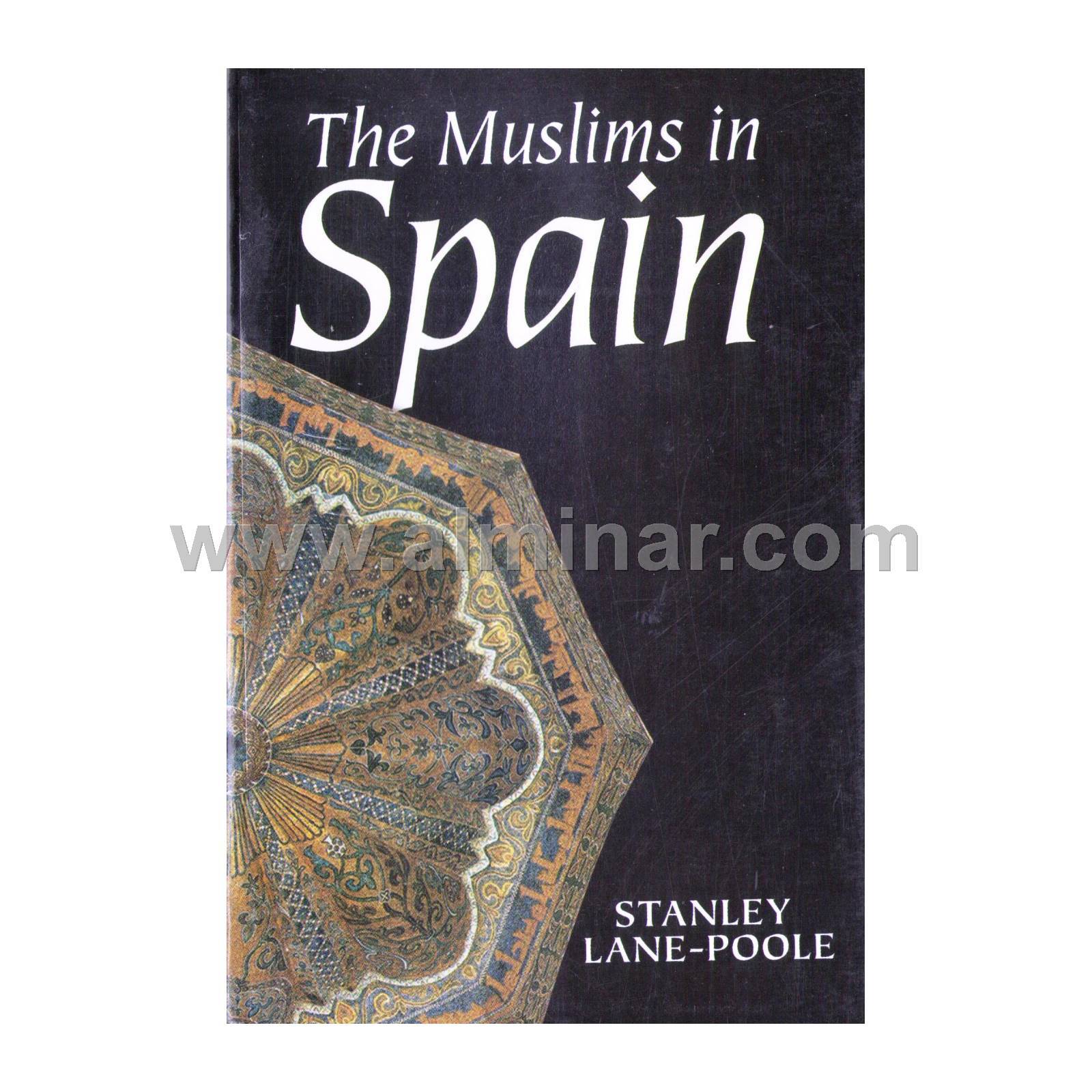 The Muslims in Spain [7″ x 4.5″] 252 Pages – Paperback – By Stanley Lane-Poole