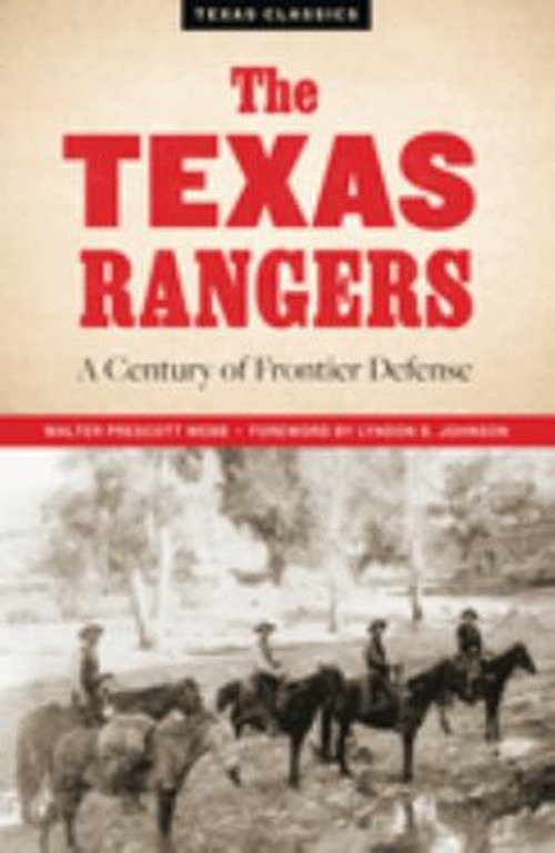 The Texas Rangers : A Century of Frontier Defense Walter Prescott