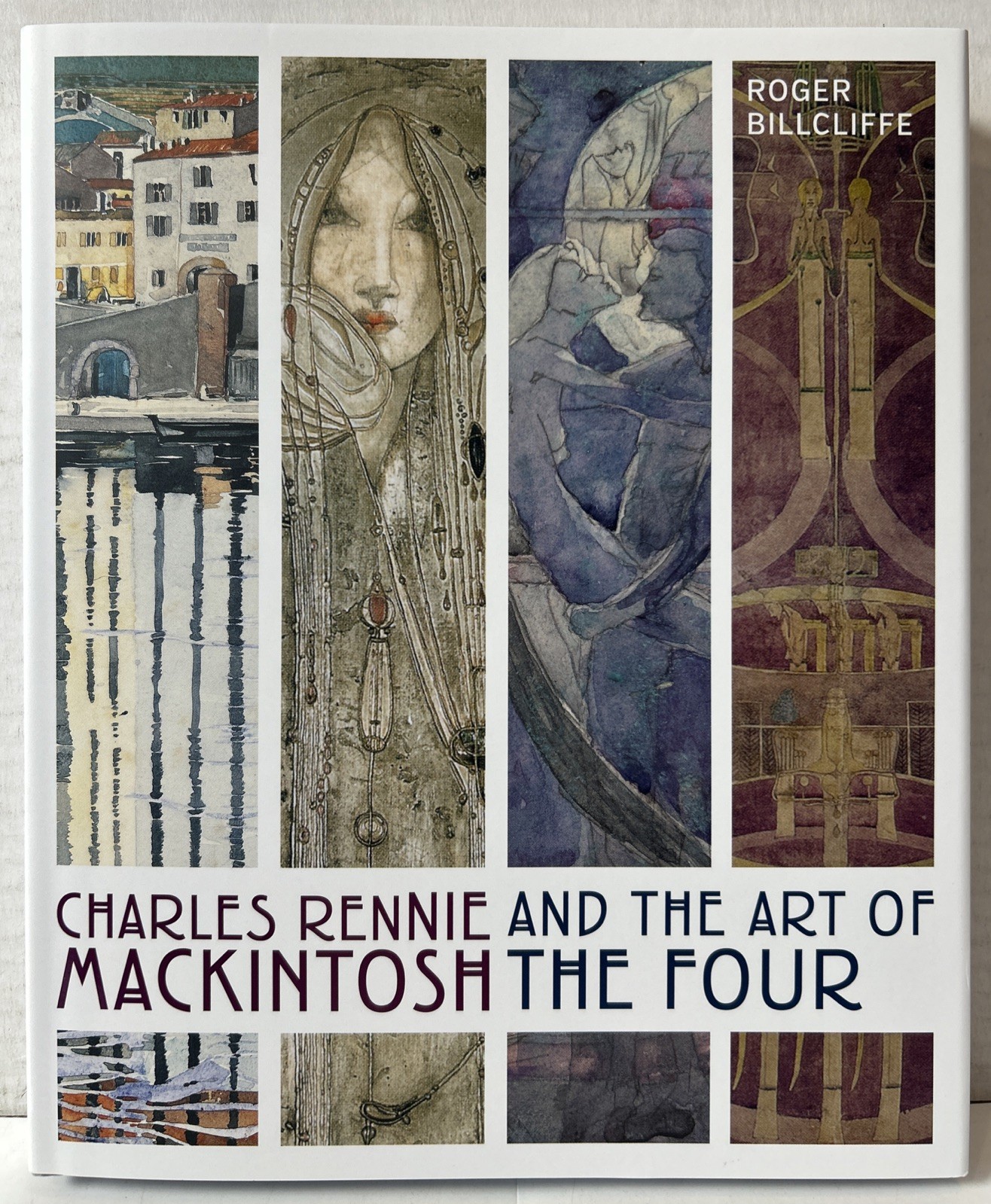 Charles Rennie Mackintosh and the Art of the Four by Roger Billcliffe (2022) HC