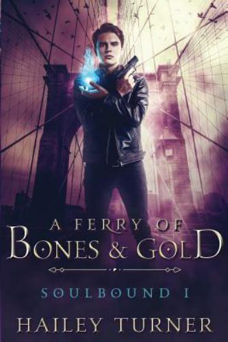 A Ferry of Bones & Gold (Soulbound), Turner, Hailey, 9781726398893