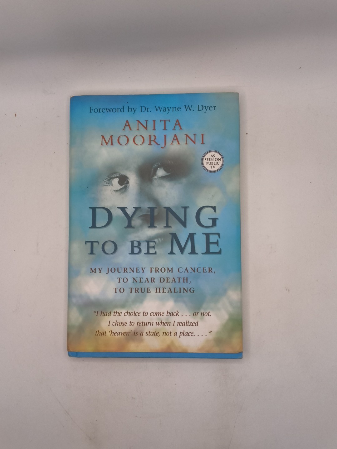 Dying to be Me – Anita Moorjani