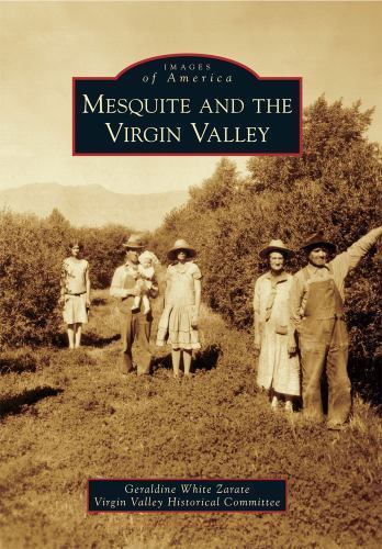 IMAGES OF AMERICA SER.: MESQUITE AND THE VIRGIN VALLEY ~ G. ZARATE ~ LIKE NEW