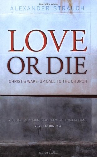 Alexander Strauch Love or Die (Paperback)