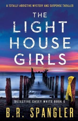 B R Spangler The Lighthouse Girls (Paperback) Detective Casey White (UK IMPORT)
