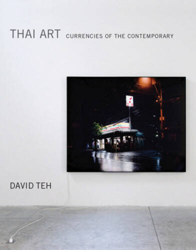 Thai Art: Currencies of the Contemporary (MIT Press) – Hardcover – VERY GOOD