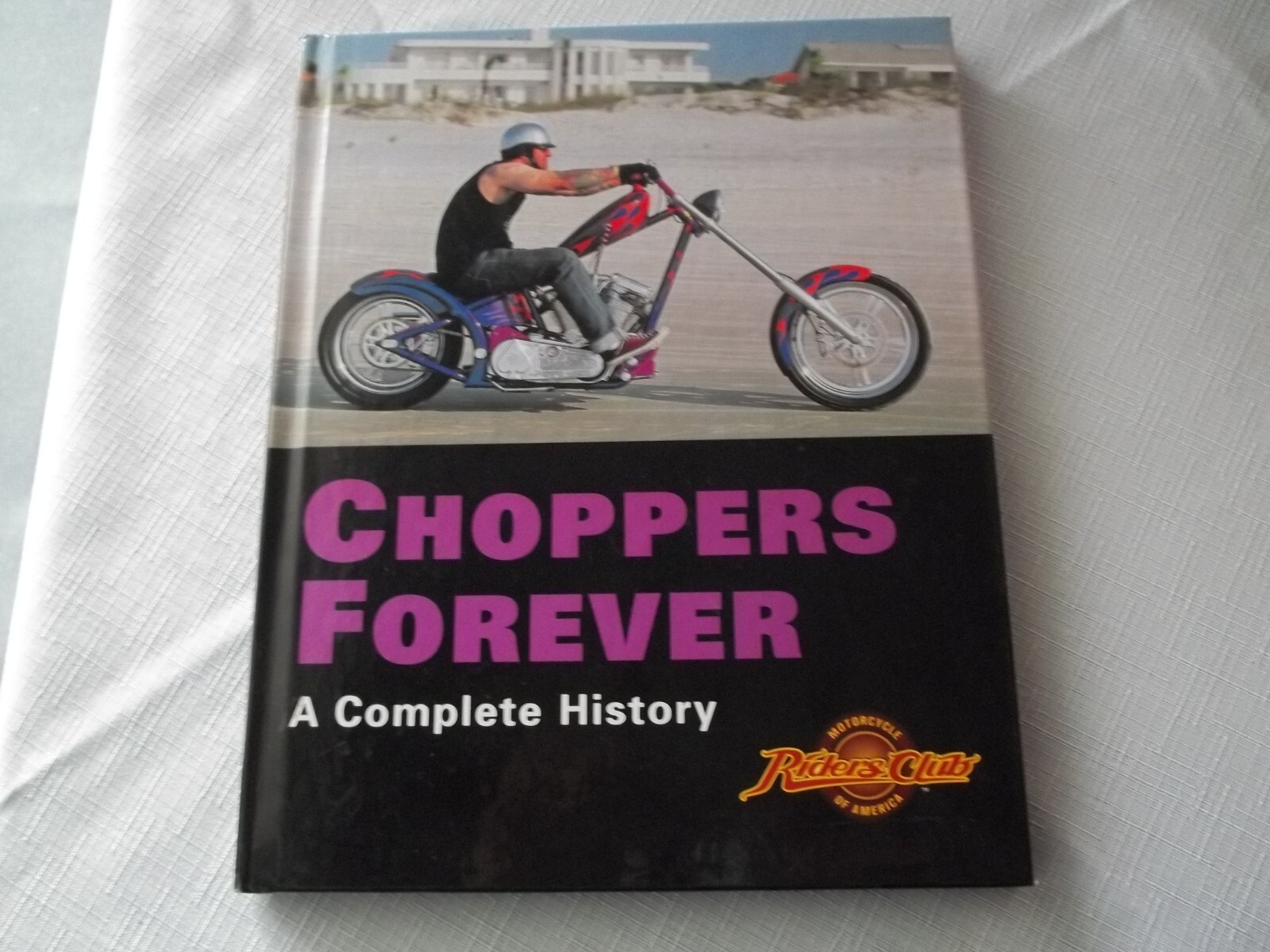 CHOPPERS FOREVER A Complete History Riders Club