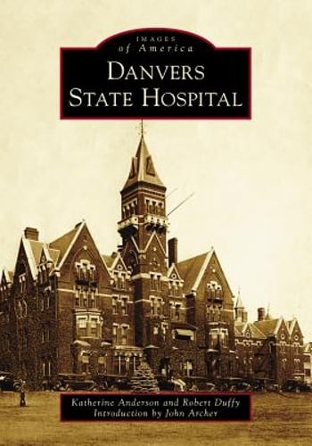 Danvers State Hospital by Katherine Benson Anderson: New