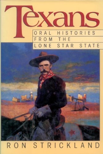 Texans : Oral Histories from the Lone Star State Hardcover Ron St